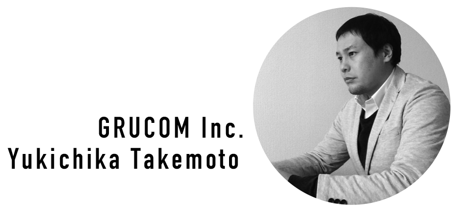 GRUCOM Inc. Yukichika Takemoto